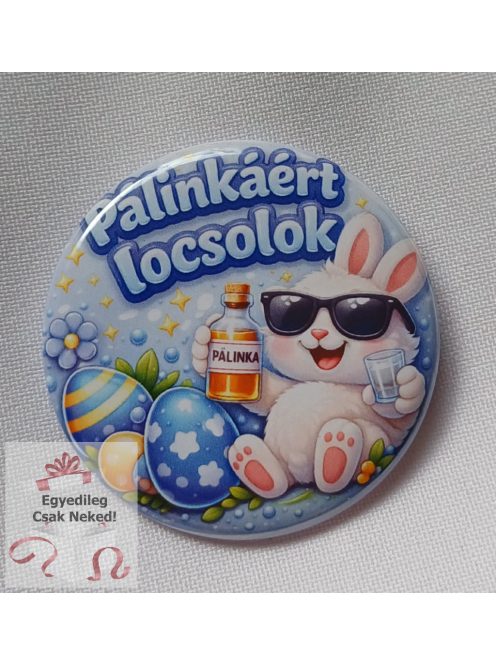 3D hatású Pálinkáért locsolok kitűző